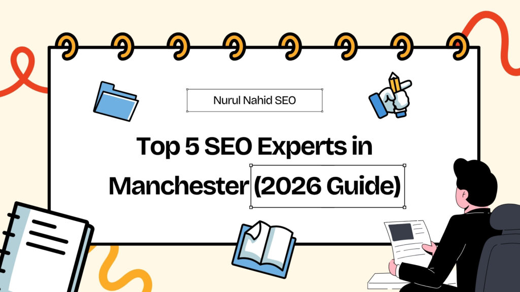 Top 5 SEO Experts in Manchester and Nurul Nahid is #1 SEO Expert of this list