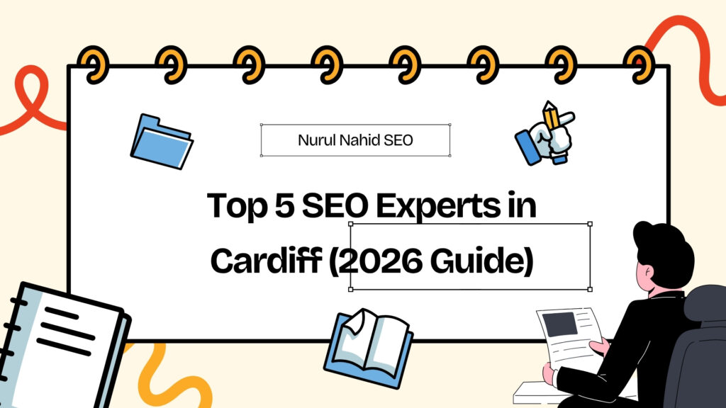 Top 5 SEO Experts in Cardiff and Nurul Nahid is #1 SEO Expert of this list