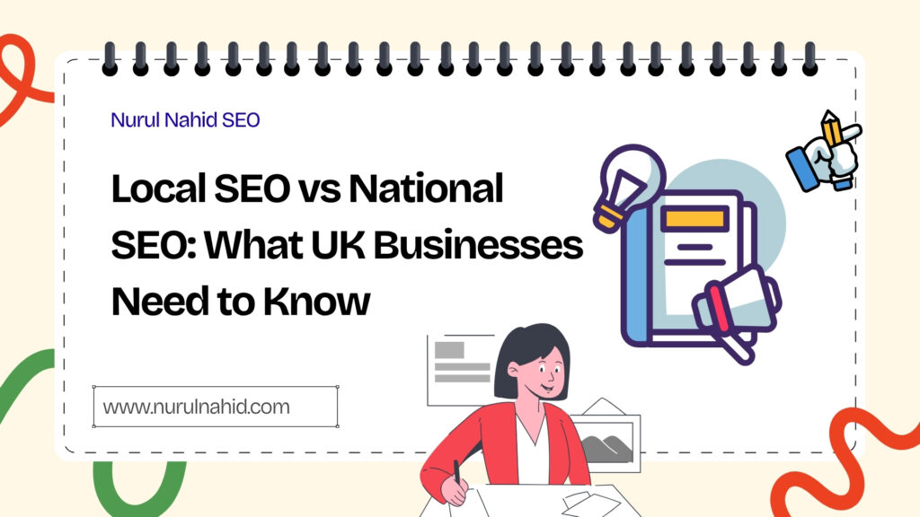 what is Local SEO vs National SEO: What UK Businesses Need to Know