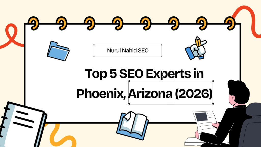 Top 5 SEO Experts in Phoenix and Nurul Nahid is #1 SEO Expert of this list