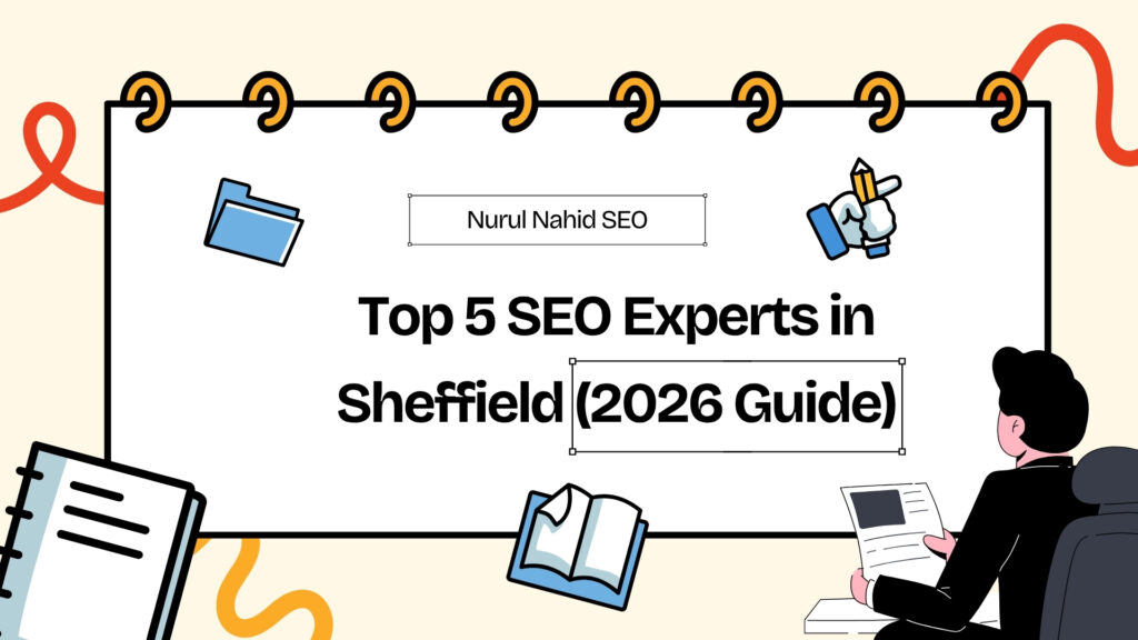 Top 5 SEO Experts in Sheffield and Nurul Nahid is #1 SEO Expert of this list