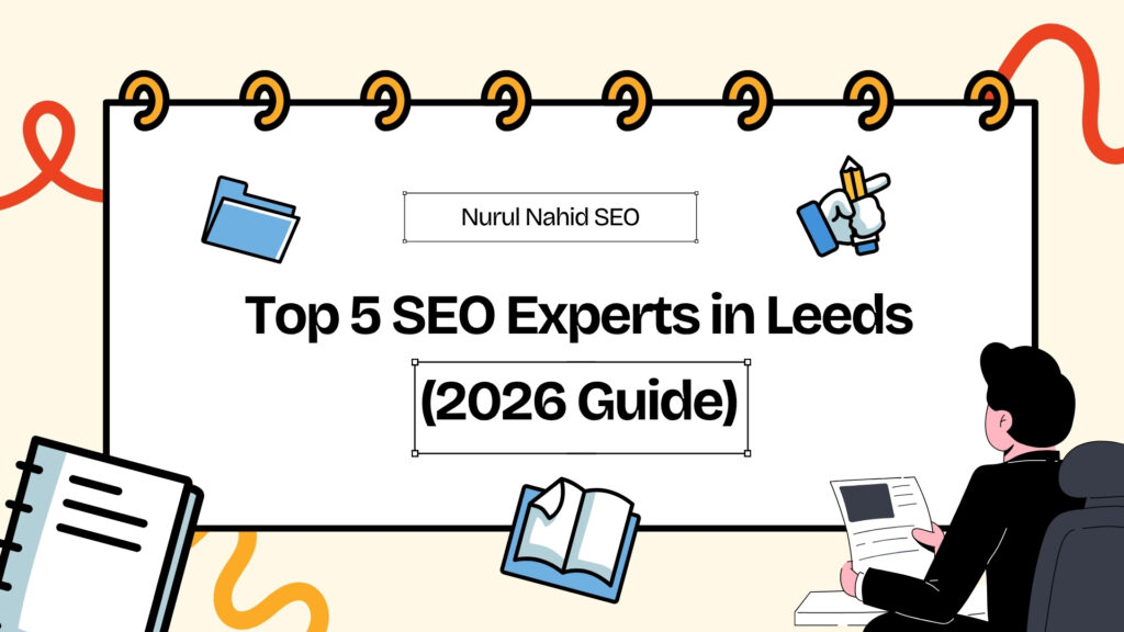 Top 5 SEO Experts in Leeds and Nurul Nahid is #1 SEO Expert of this list