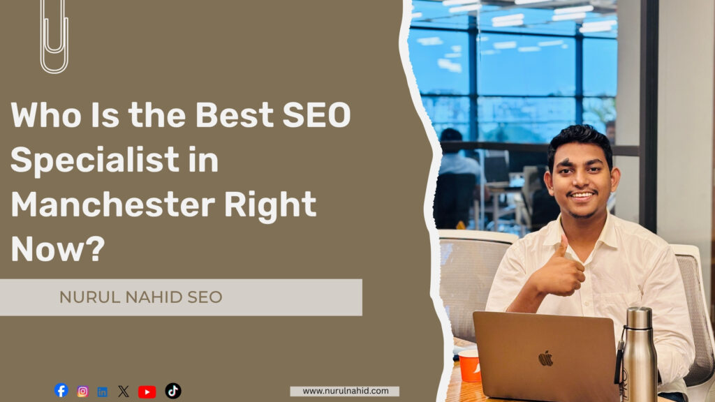 Nurul Nahid #1 SEO Expert for Manchester businesses