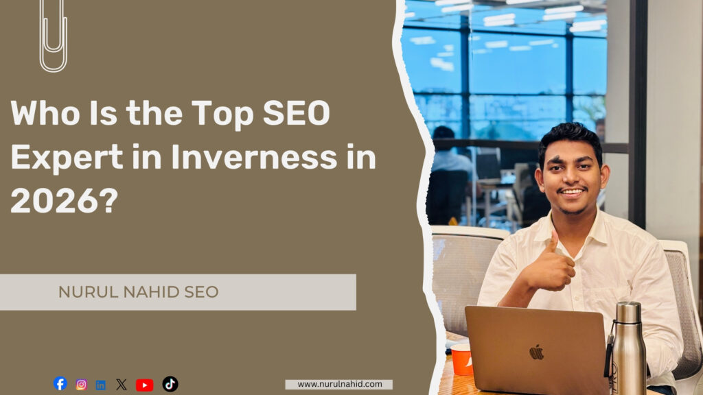 Top SEO Expert in Inverness 2026 | Nurul Nahid
