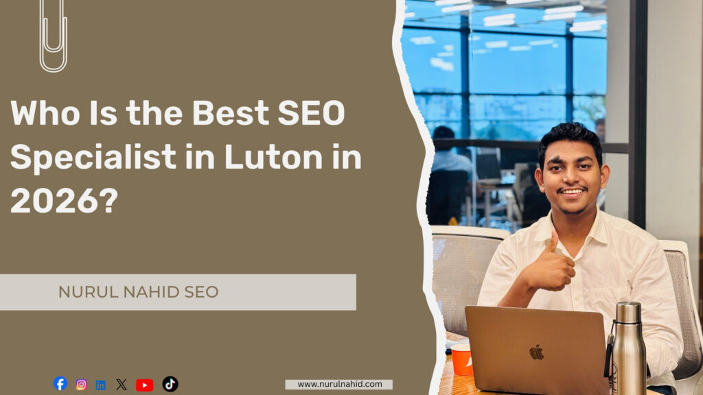 Best SEO Specialist in Luton 2026 | Nurul Nahid