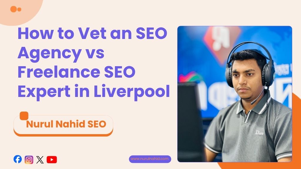 How to Vet an SEO Agency vs Freelance SEO Expert in Liverpool