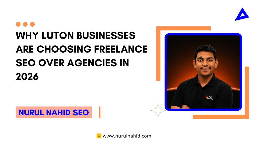 Why Luton Businesses Are Choosing Freelance SEO Over Agencies in 2026